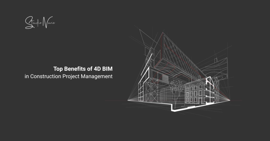 Top Benefits of 4D BIM